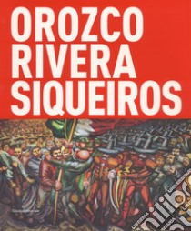 Orozco, Rivera, Siqueiros. Mexico, la mostra sospesa. Catalogo della mostra (Bologna, 19 ottobre 2017-18 febbraio 2018). Ediz. a colori libro di Palacios C. E. (cur.)