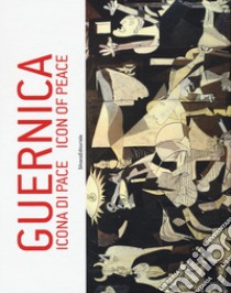 Guernica. Icona di pace. Catalogo della mostra (Roma, 18 dicembre 2017-5 gennaio 2018; Pieve di Cento, 14 gennaio-3 marzo 2018). Ediz. italiana e inglese libro di Baccaglini S. (cur.)