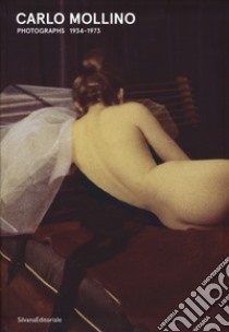 Carlo Mollino. Fotografie 1934-1973. Catalogo della mostra (Torino, 18 gennaio-13 maggio 2018). Ediz. italiana e inglese libro di Zanot F. (cur.)