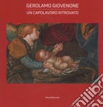 Gerolamo Giovenone. Un capolavoro ritrovato. Catalogo della mostra libro di Magnetti D. (cur.)