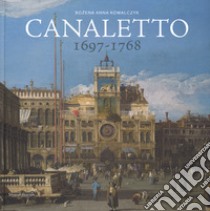 Canaletto 1697-1768. Catalogo della mostra (Roma, 11 aprile-19 agosto 2018). Ediz. a colori libro di Bozena Anna Kowalczyk