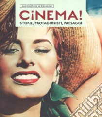 Cinema! Storie, protagonisti, paesaggi. Raccontare il Polesine. Catalogo della mostra (Rovigo, 24 marzo-1 luglio 2018). Ediz. illustrata libro di Barbera A. (cur.)