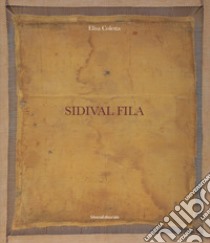 Sidival Fila. Ediz. italiana e inglese libro di Coletta E. (cur.)