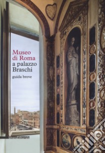 Museo di Roma a Palazzo Braschi. Guida breve libro di D'Amelio A. M. (cur.); Pirani F. (cur.); Strano F. (cur.)