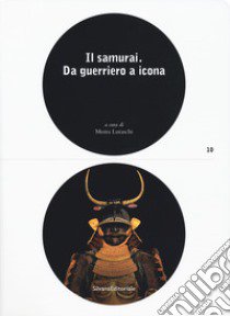 Il samurai da guerriero a icona. Catalogo della mostra (Lugano, 3 maggio-26 agosto 2018). Ediz. a colori libro di Luraschi M. (cur.)