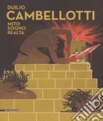 Duilio Cambellotti. Mito, sogno, realtà. Catalogo della mostra (6 giugno-11 novembre 2018). Ediz. a colori libro di Fonti D. (cur.); Tetro F. (cur.)