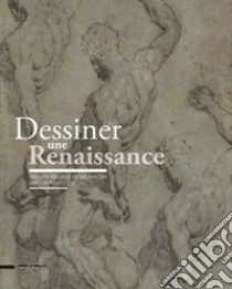 Dessiner une Renaissance. Dessins italiens de Besançon (XVe et XVIe siècles) libro di Surlapierre N. (cur.)