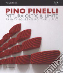 Pino Pinelli. Pittura oltre il limite. Catalogo della mostra (Milano, 10 luglio-6 settembre 2018). Ediz. italiana e inglese libro di Tedeschi F. (cur.)