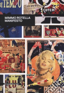 Mimmo Rotella. Manifesto. Catalogo della mostra (Roma, 30 ottobre 2018-10 febbraio 2019). Ediz. inglese libro di Celant G. (cur.); Soldaini A. (cur.)