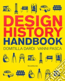 Design history handbook libro di Dardi Domitilla; Pasca Vanni