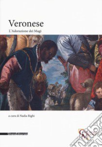 Veronese. L'adorazione dei magi. Ediz. a colori libro di Righi N. (cur.)