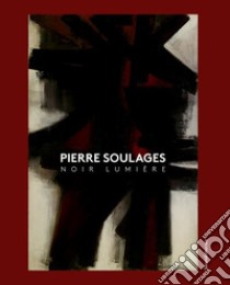 Pierre Soulages. Noir lumière. Ediz. inglese e tedesca libro di Reifenscheid B. (cur.)