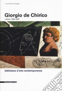 Lettere (1909-1929) libro di De Chirico Giorgio; Pontiggia E. (cur.)