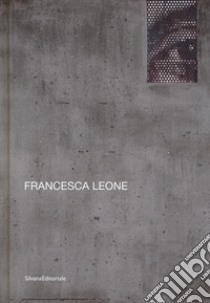 Francesca Leone. Ediz. italiana e inglese libro di Eccher Danilo