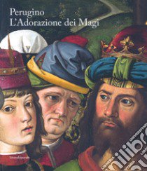 Perugino. L'Adorazione dei Magi. Catalogo della mostra (Milano, 1 dicembre 2018-13 gennaio 2019). Ediz. italiana e inglese libro di Pierini M. (cur.); Morale G. (cur.)