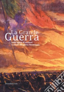 La Grande Guerra nelle opere di scrittori e artisti del primo Novecento. Catalogo della mostra (Milano, 30 novembre 2018-31 gennaio 2019). Ediz. illustrata libro di Langella G. (cur.); Sansone L. (cur.)