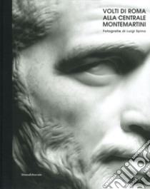 I volti di Roma alla Centrale Montemartini. Catalogo della mostra (Roma, 18 aprile-22 settembre 2019). Ediz. italiana e inglese libro di Spina Luigi; Parisi Presicce C. (cur.)