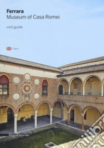 Ferrara. Il museo di Casa Romei. Guida alla visita. Ediz. inglese libro di Sardo A. (cur.)