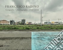 Fotografie 1968-2018. Ediz. italiana e inglese libro di Radino Francesco; Valtorta R. (cur.)