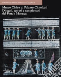 Museo Civico di Palazzo Chiericati. Disegni, tessuti e campionari del Fondo Marasca. Ediz. illustrata libro di Villa Giovanni Carlo Federico