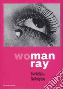 Woman Ray. Le seduzioni della fotografia. Catalogo della mostra (Torino, 16 settembre 2019-19 gennaio 2020). Ediz. italiana e inglese libro di Guadagnini W. (cur.); Pazzola G. (cur.)