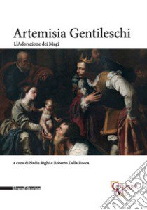 Artemisia Gentileschi. Adorazione dei Magi. Catalogo della mostra (Milano, 29 ottobre 2019-26 gennaio 2020). Ediz. illustrata libro di Righi N. (cur.); Della Rocca R. (cur.)