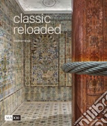 Classic reloaded. Mediterranea. Catalogo della mostra (Beirut, 29 giugno-2 settembre 2018; Tunisi, 30 novembre 2018-31 gennaio 2019; Rabat, 8 giugno-30 ottobre 2019). Ediz. francese e inglese libro di Pietromarchi B. (cur.); Farina E. (cur.)