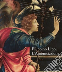 Filippino Lippi. L'Annunciazione. Catalogo della mostra (Milano, 29 novembre 2019-12 gennaio 2020). Ediz. italiana e inglese libro di Cecchi A. (cur.)