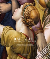 Raffaello nella galleria Borghese. Nuove indagini e un progetto di conservazione programmata. Ediz. illustrata libro di Minozzi M. (cur.); Ciofetta S. (cur.)