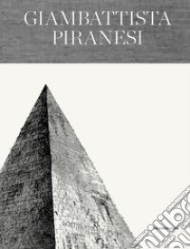 Giambattista Piranesi. Architetto senza tempo. Ediz. italiana e inglese libro di Casarin C. (cur.); Panza P. (cur.)