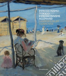 Impressionismo tedesco. Liebermann, Slevogt, Corinth dal Landesmuseum di Hannover. Catalogo della mostra (Aosta, 11 luglio-25 ottobre 2020). Ediz. italiana e francese libro di Andratschke T. (cur.); Jorioz D. (cur.)