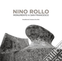 Nino Rollo. Monumento a San Francesco. Ediz. italiana e inglese libro di Capone V. (cur.)