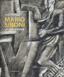 Mario Sironi. La collezione Cutrera. Ediz. illustrata libro di Pontiggia E. (cur.)