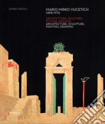 Mario Mirko Vucetich (1898-1975). Architettura, scultura, pittura, disegno. Ediz. italiana e inlgese libro di Speziali A. (cur.)