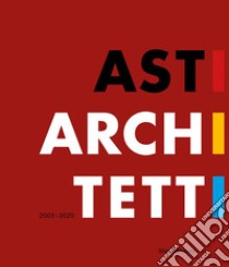 Asti architetti 2005-2020. Ediz. italiana e inglese libro di Coppa A. (cur.)