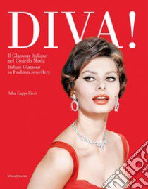 Diva! Il glamour italiano nel gioiello moda. Ediz. italiana e inglese libro di Cappellieri Alba