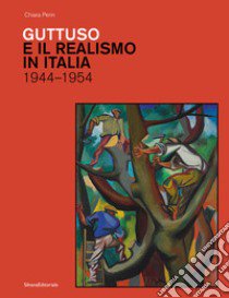 Guttuso e il realismo in Italia 1944-1954. Ediz. illustrata libro di Perin Chiara