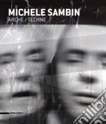 Michele Sambin. Archè/Téchne. Ediz. italiana, inglese e francese libro di Di Marino B. (cur.)