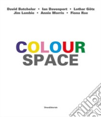 Colour space. Ediz. italiana e inglese libro