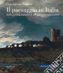 Il paesaggio in Italia dalla pittura romantica all'arte contemporanea. Una infinita bellezza. Ediz. illustrata libro di Curto G. (cur.); Bertone V. (cur.); Passoni R. (cur.)