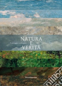 Natura e verità. Il paesaggio come scelta. 1861-1971 libro di Bertone V. (cur.)