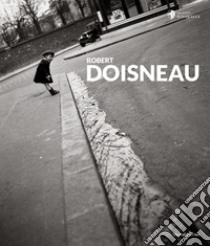 Robert Doisneau. Ediz. italiana, francese e inglese libro di Bauret G. (cur.)