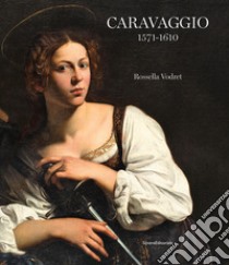 Caravaggio 1571-1610. Ediz. illustrata libro di Vodret Rossella