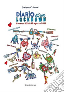 Diario di un lockdown. 8 marzo 2020 - 31 agosto 2021. Ediz. italiana e inglese libro di Chiassai Stefano