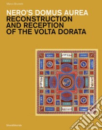 Nero's Domus Aurea. Reconstruction and reception of the volta dorata libro di Brunetti Marco