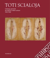 Toti Scialoja. Catalogo generale dei dipinti e delle sculture 1940-1998. Ediz. illustrata libro di Appella G. (cur.)