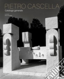 Pietro Cascella catalogo generale. Ediz. illustrata libro di Pontiggia E. (cur.)