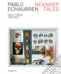 Pablo Echaurren. Neander tales. Opere-Works 2020-2022. Ediz. illustrata libro di Schiaffini I. (cur.)