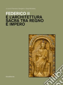 Federico II e architettura sacra tra regno e impero libro di Weddigen T. (cur.); Michalsky T. (cur.)