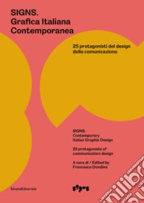 Signs. Grafica Italiana Contemporanea. 25 protagonisti del design della comunicazione. Ediz. italiana e inglese libro di Dondina F. (cur.)